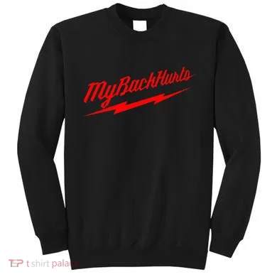 My Back Hurts Sweatshirt