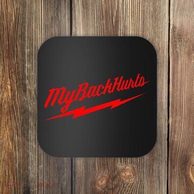 My Back Hurts Coaster
