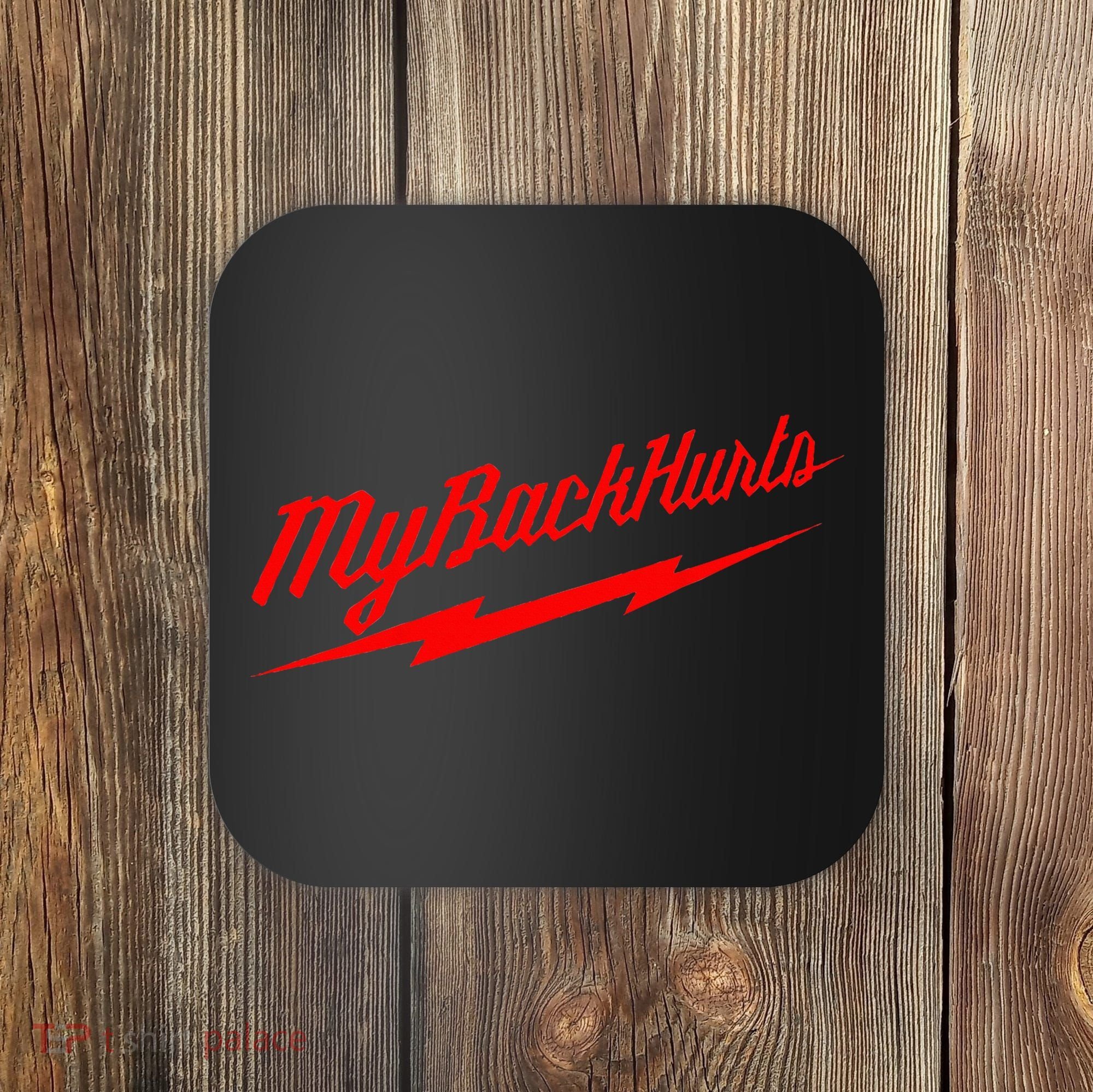 My Back Hurts Coaster
