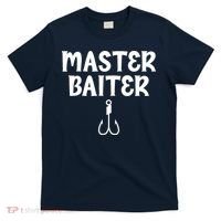 Master Baiter Humor Joke Tee for Fishing Lovers T-Shirt thumb 0