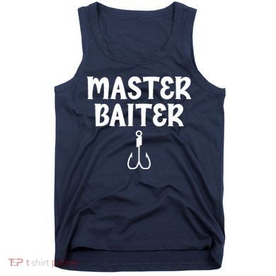 Master Baiter Humor Joke Tee for Fishing Lovers Tank Top