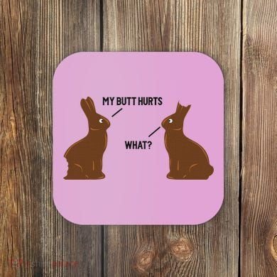 My Butt Hurts What Funny Easter Bunny Coaster