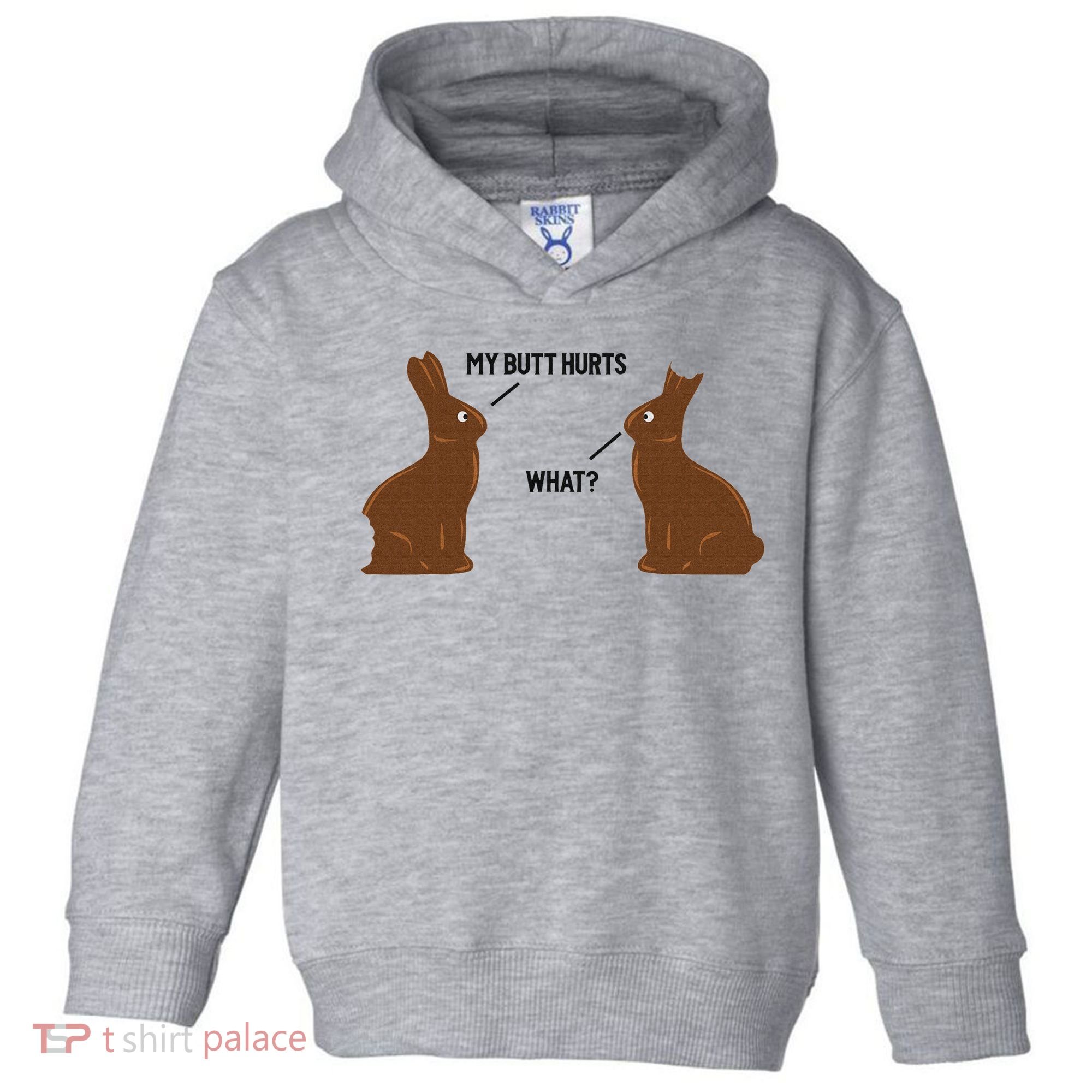 My Butt Hurts What Funny Easter Bunny Toddler Hoodie