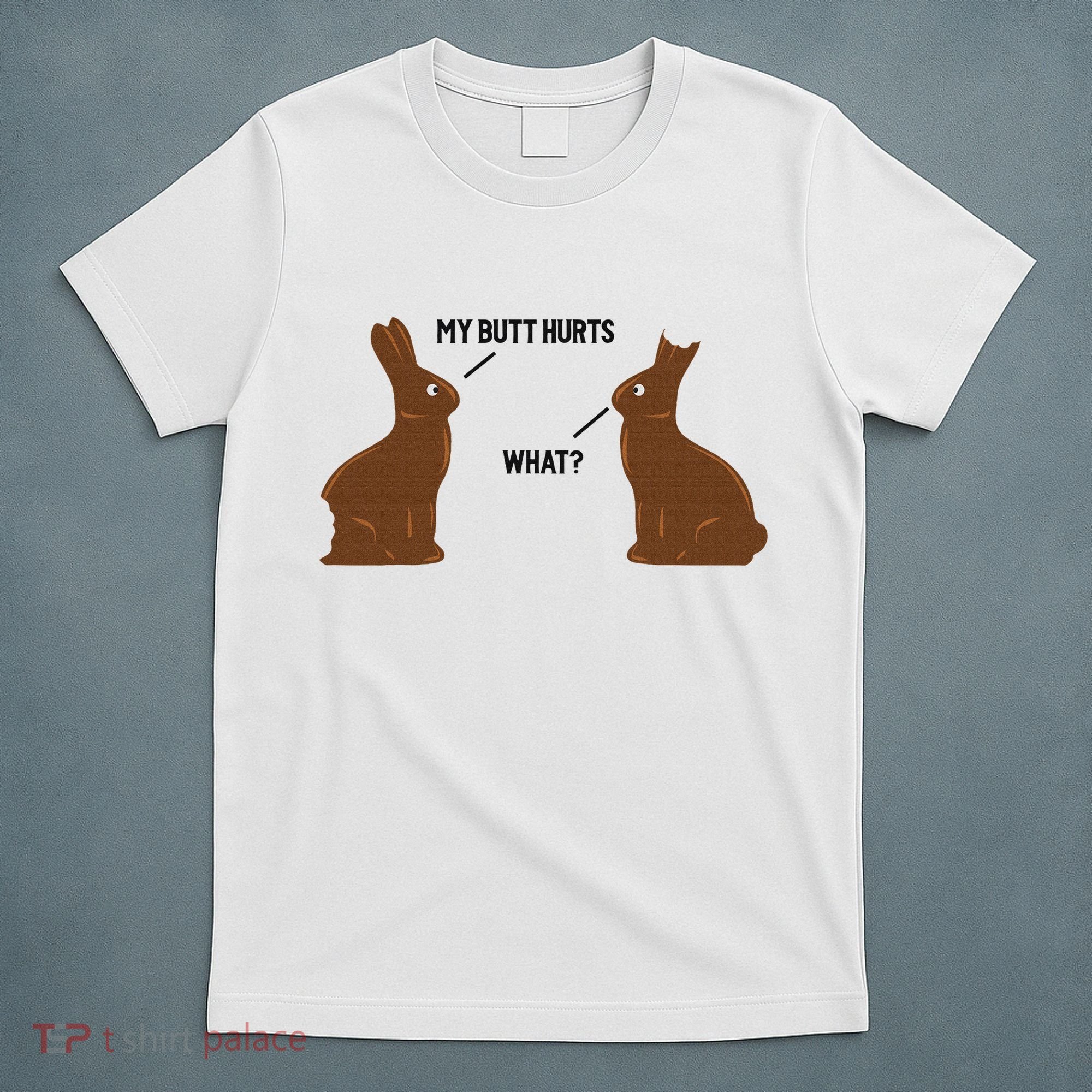 My Butt Hurts What Funny Easter Bunny T-Shirt