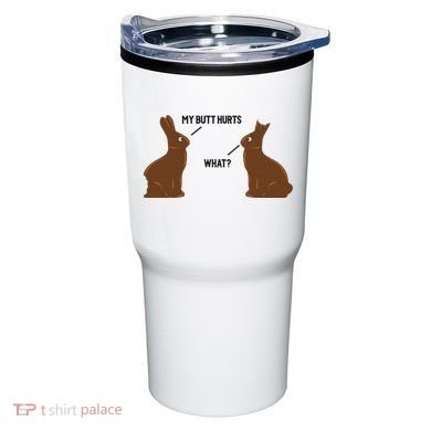 My Butt Hurts What Funny Easter Bunny Tumbler