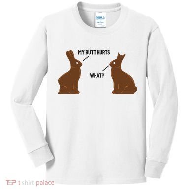 My Butt Hurts What Funny Easter Bunny Kids Long Sleeve Shirt