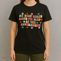 My Body Hurts And I’M Mad At The Government T-Shirt thumb 4