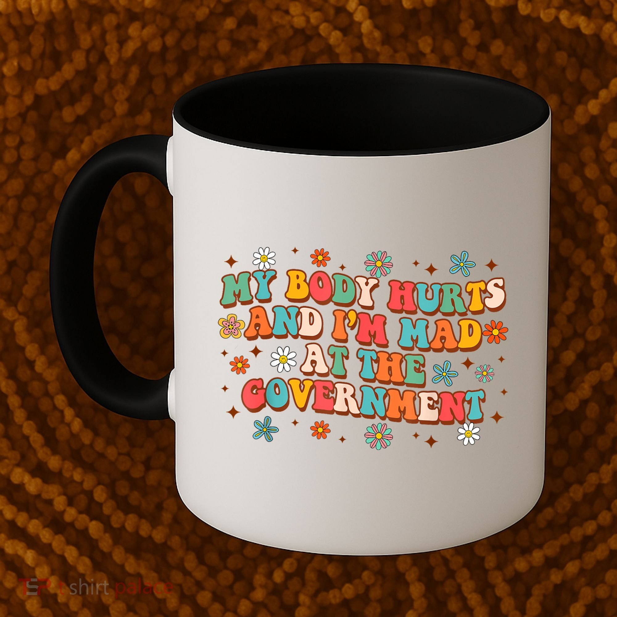 My Body Hurts And I’M Mad At The Government Coffee Mug