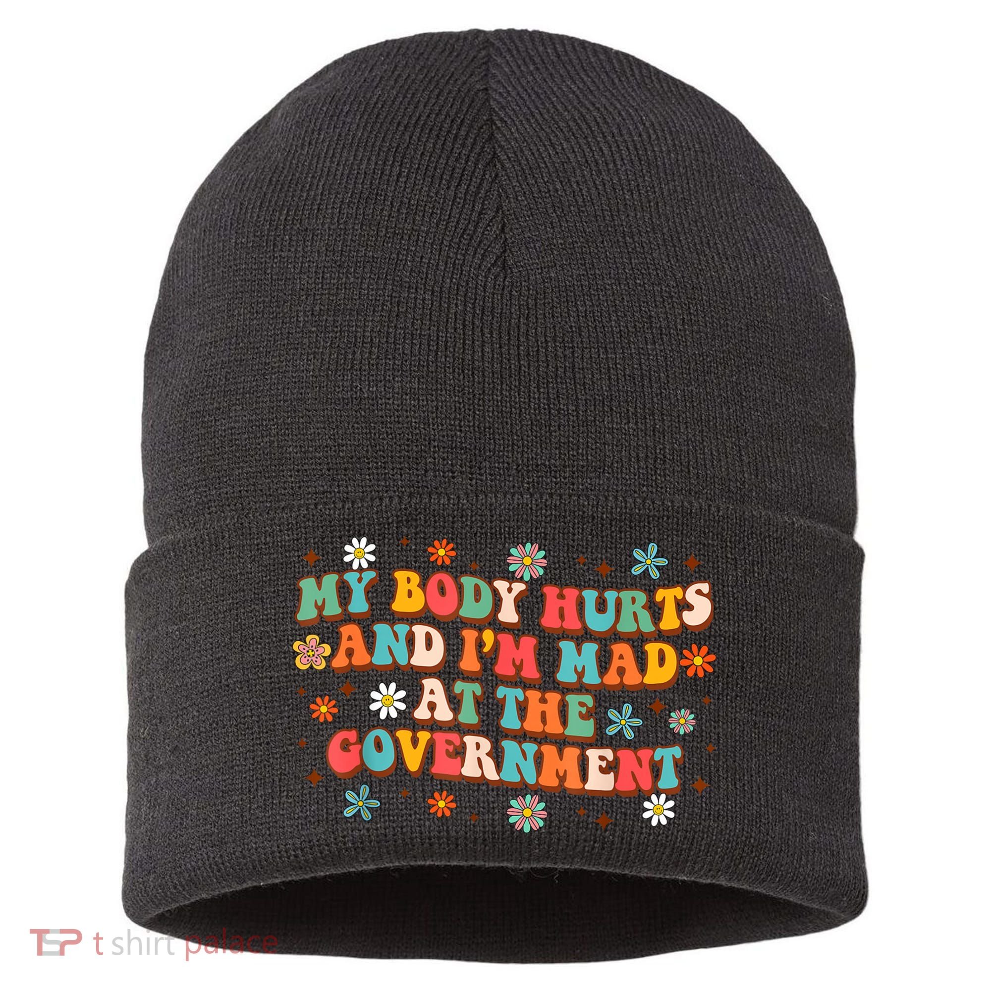 My Body Hurts And I’M Mad At The Government Sustainable Knit Beanie