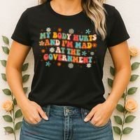 My Body Hurts And I’M Mad At The Government Women's T-Shirt thumb 2