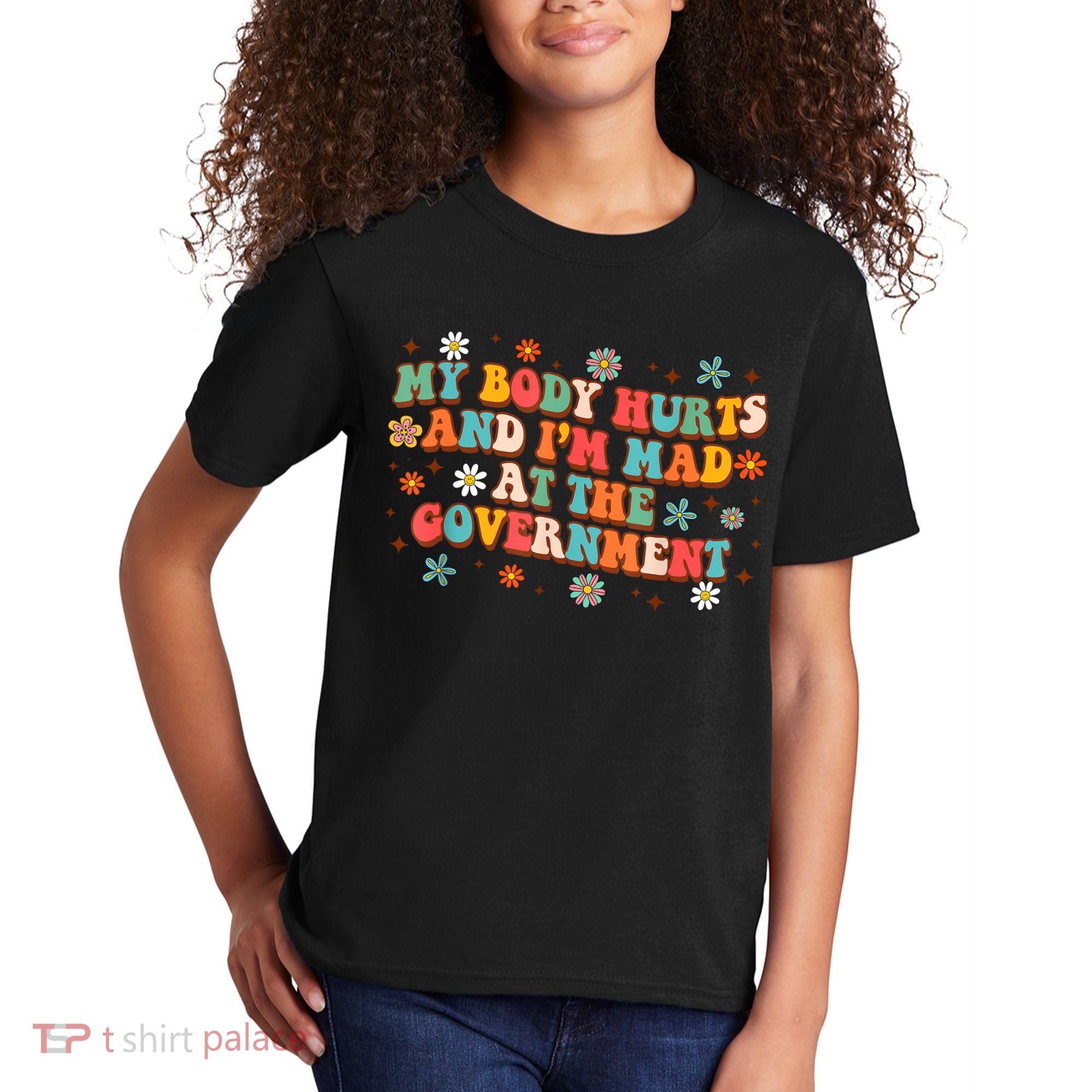 My Body Hurts And I’M Mad At The Government Kids T-Shirt
