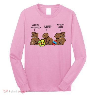 My Butt Hurts Funny Bitten Chocolate Bunny Easter Long Sleeve Shirt