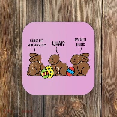 My Butt Hurts Funny Bitten Chocolate Bunny Easter Coaster