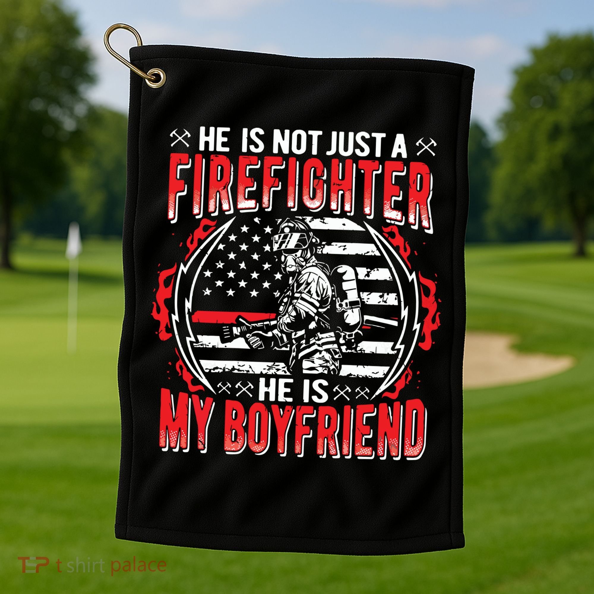 My Boyfriend Is A Firefighter Thin Red Line Fire Girlfriend Golf Towel