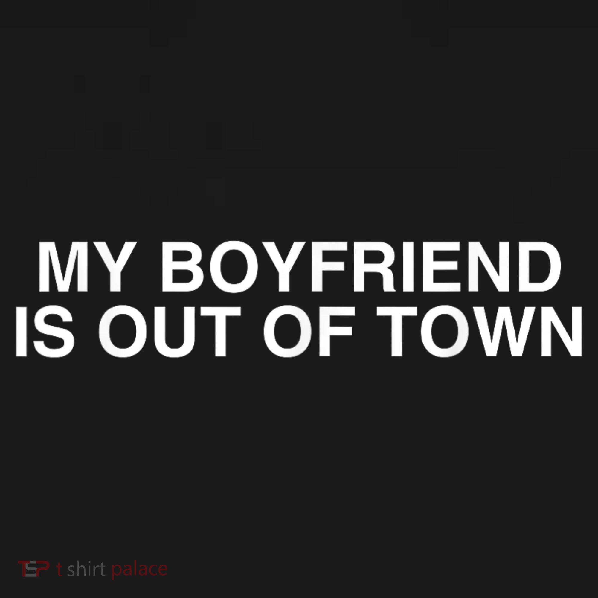 My Boyfriend Is Out Of Town Women's Hoodie
