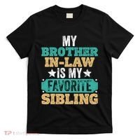 My Brotherinlaw Is My Favorite Sibling Humor Family Retro T-Shirt thumb 0
