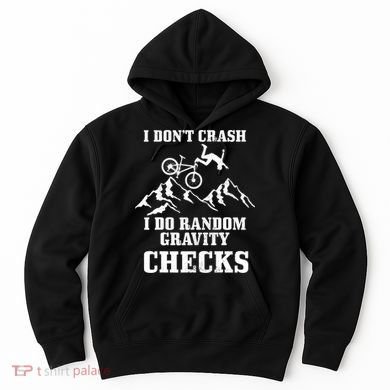 Mountain Bike I Don't Crash Do Random Gravity Checks Funny Hoodie