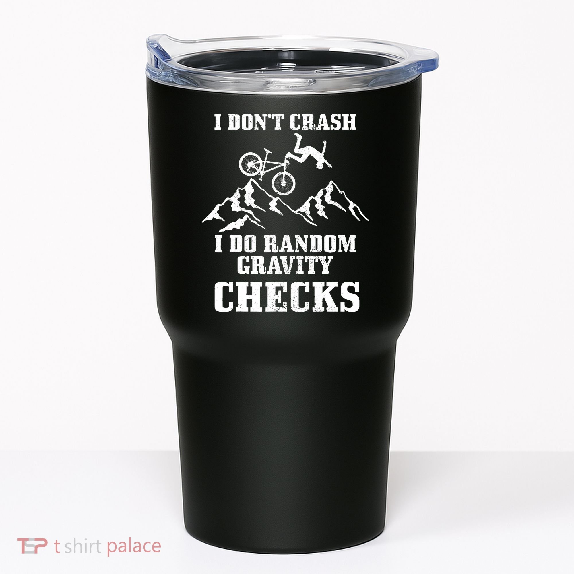 Mountain Bike I Don't Crash Do Random Gravity Checks Funny Tumbler