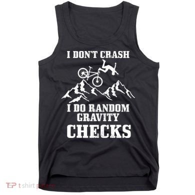 Mountain Bike I Don't Crash Do Random Gravity Checks Funny Tank Top