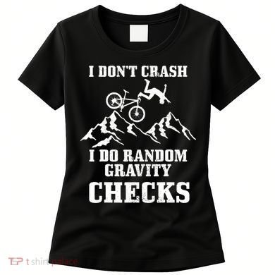 Mountain Bike I Don't Crash Do Random Gravity Checks Funny Women's T-Shirt