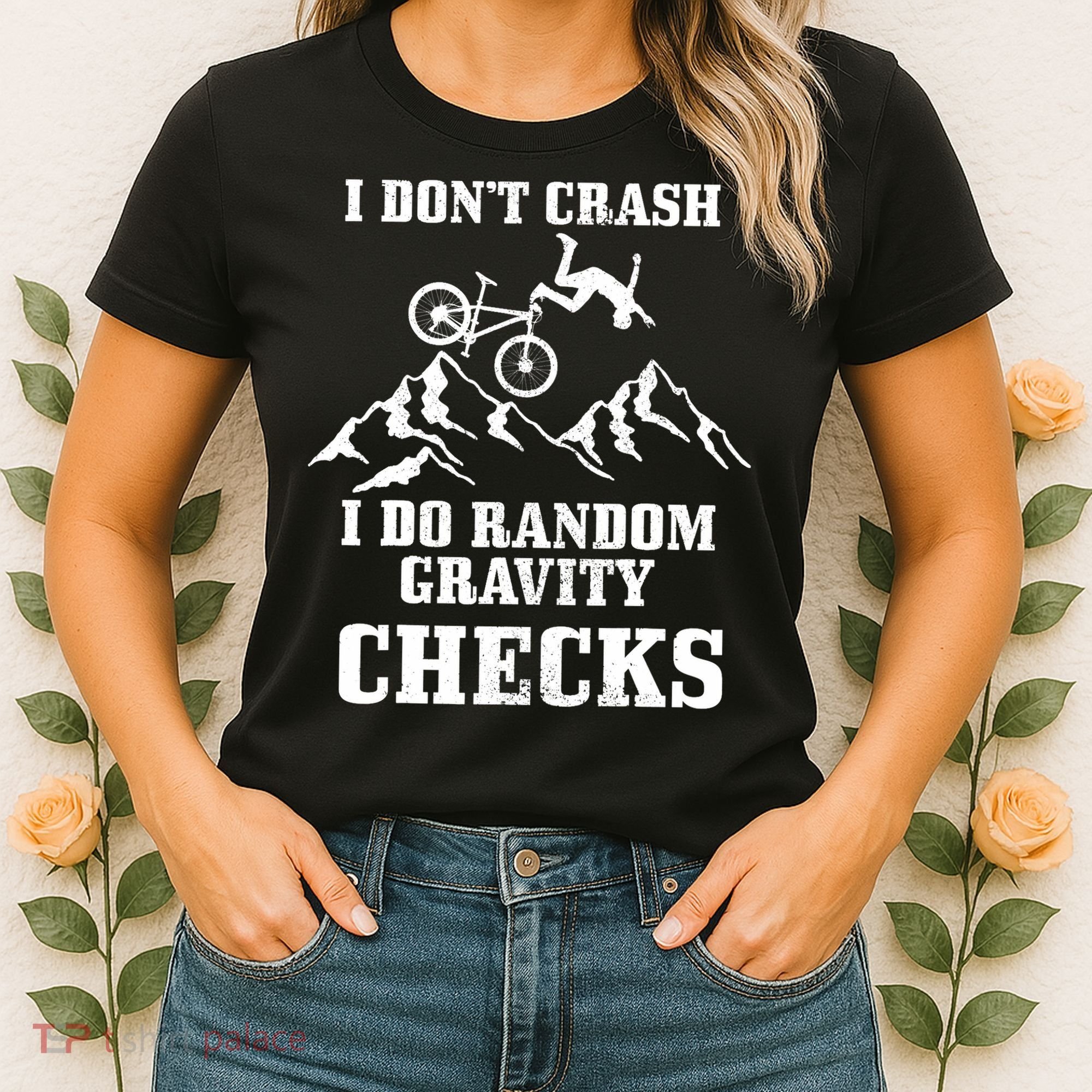 Mountain Bike I Don't Crash Do Random Gravity Checks Funny Women's T-Shirt
