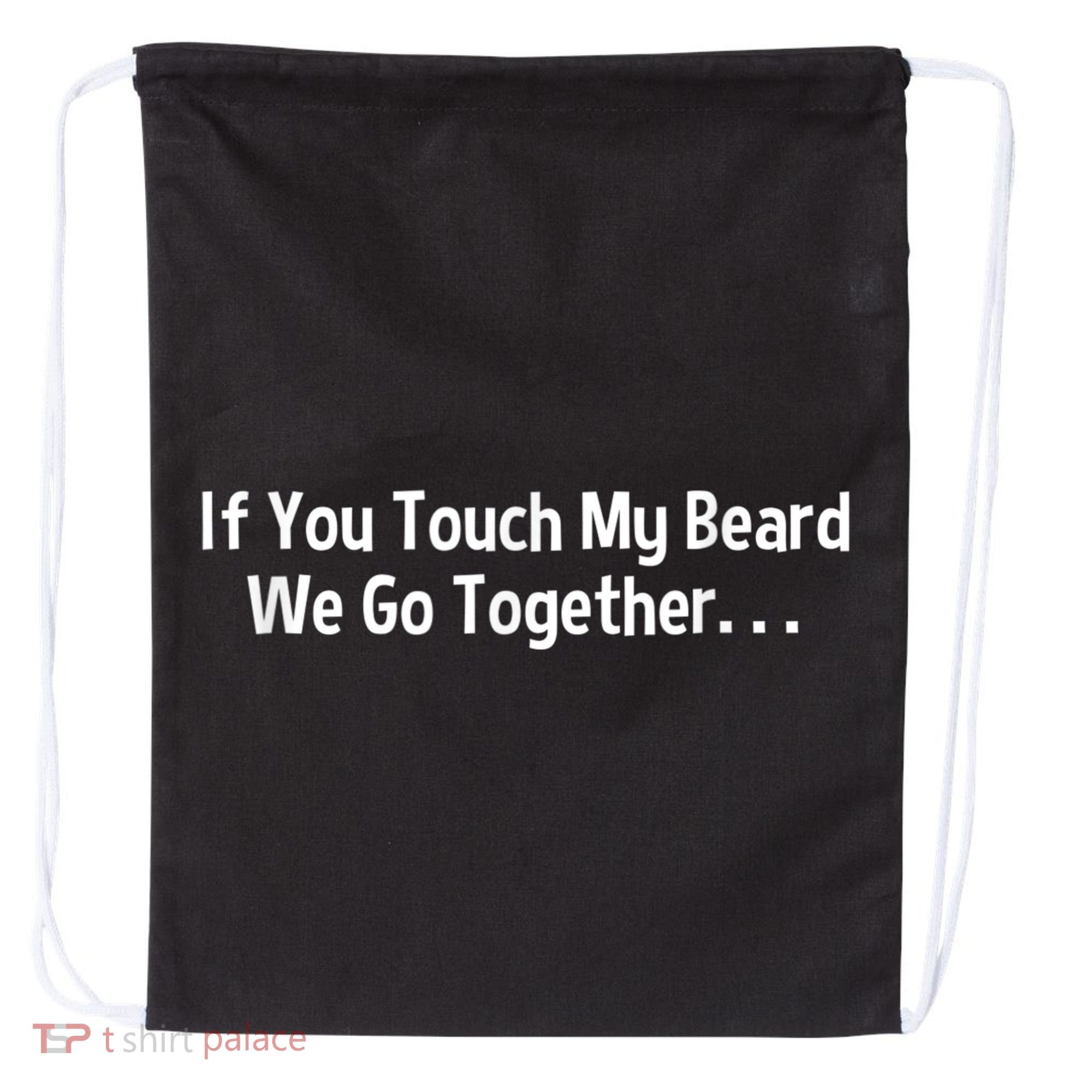 Mens Beard If You Touch My Beard We Go Together Drawstring Bag