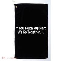 Mens Beard If You Touch My Beard We Go Together Golf Towel thumb 0