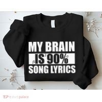 My Brain Is 90 Percent Song Lyrics Funny Music Lover Sweatshirt thumb 2