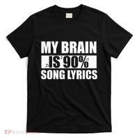 My Brain Is 90 Percent Song Lyrics Funny Music Lover T-Shirt thumb 0