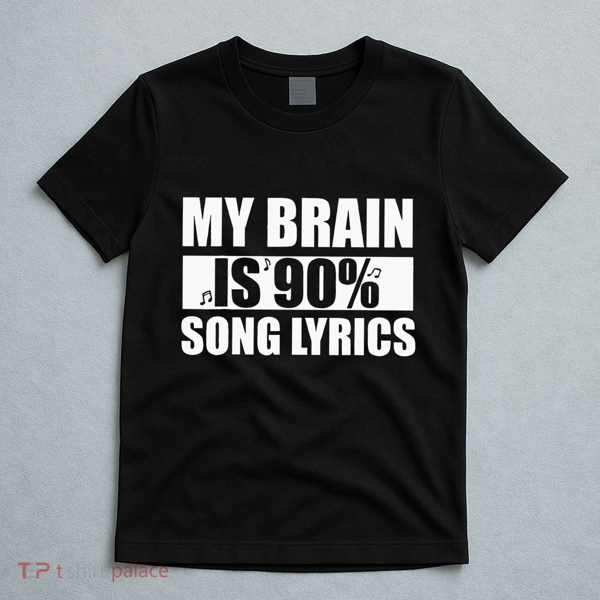 My Brain Is 90 Percent Song Lyrics Funny Music Lover T-Shirt