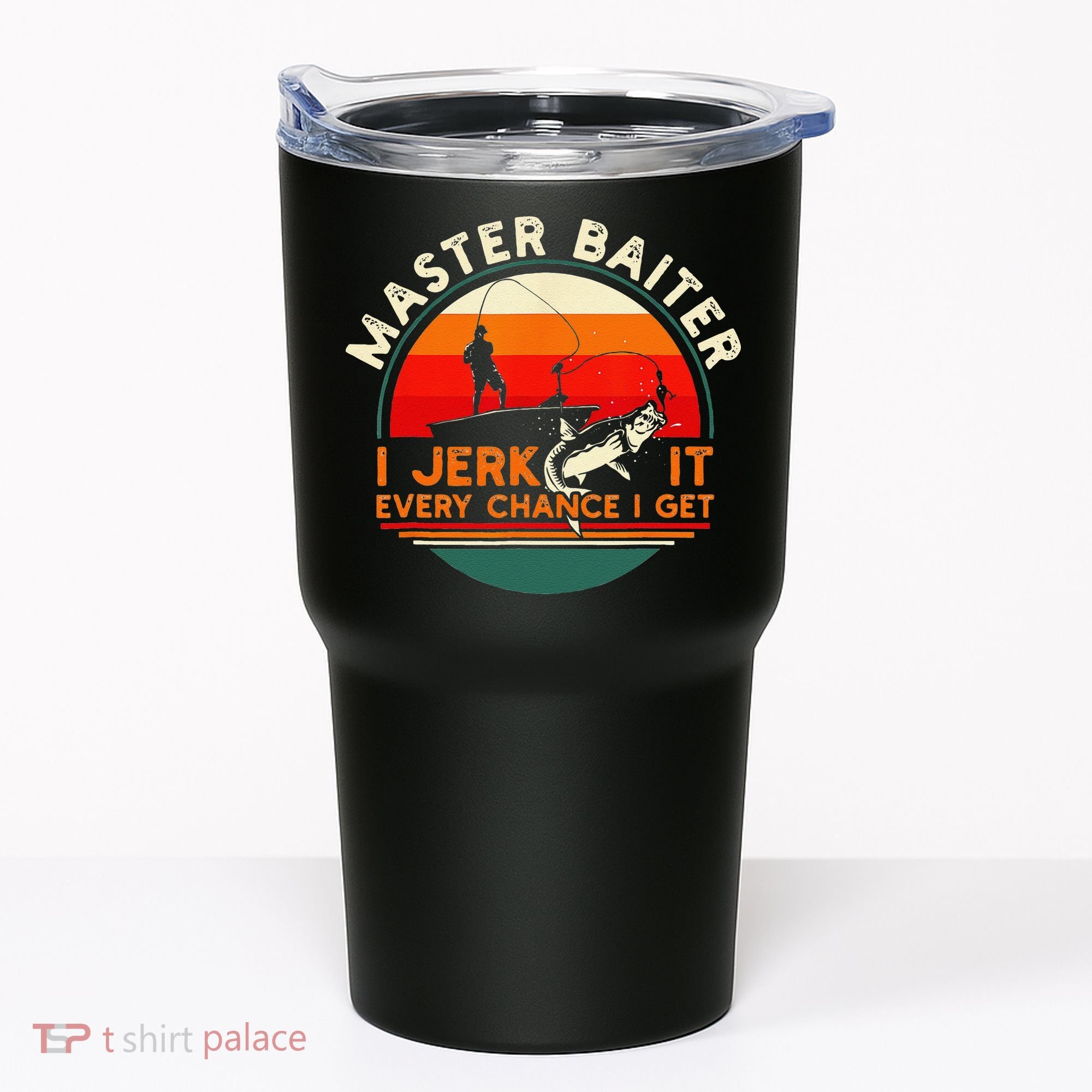 Master Baiter I’m Always Jerking My Rod For A Fishing Lovers Tumbler