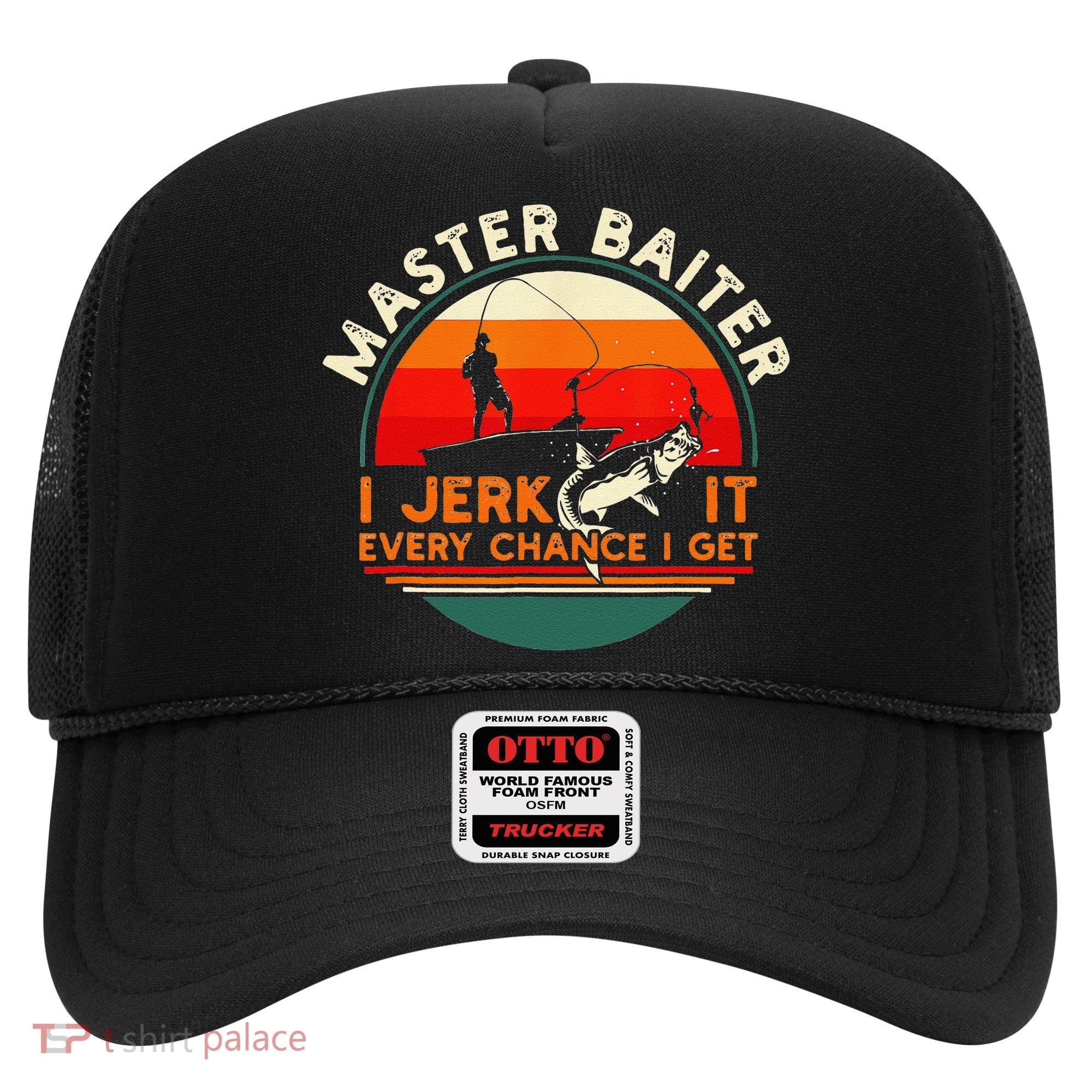 Master Baiter I’m Always Jerking My Rod For A Fishing Lovers Hat