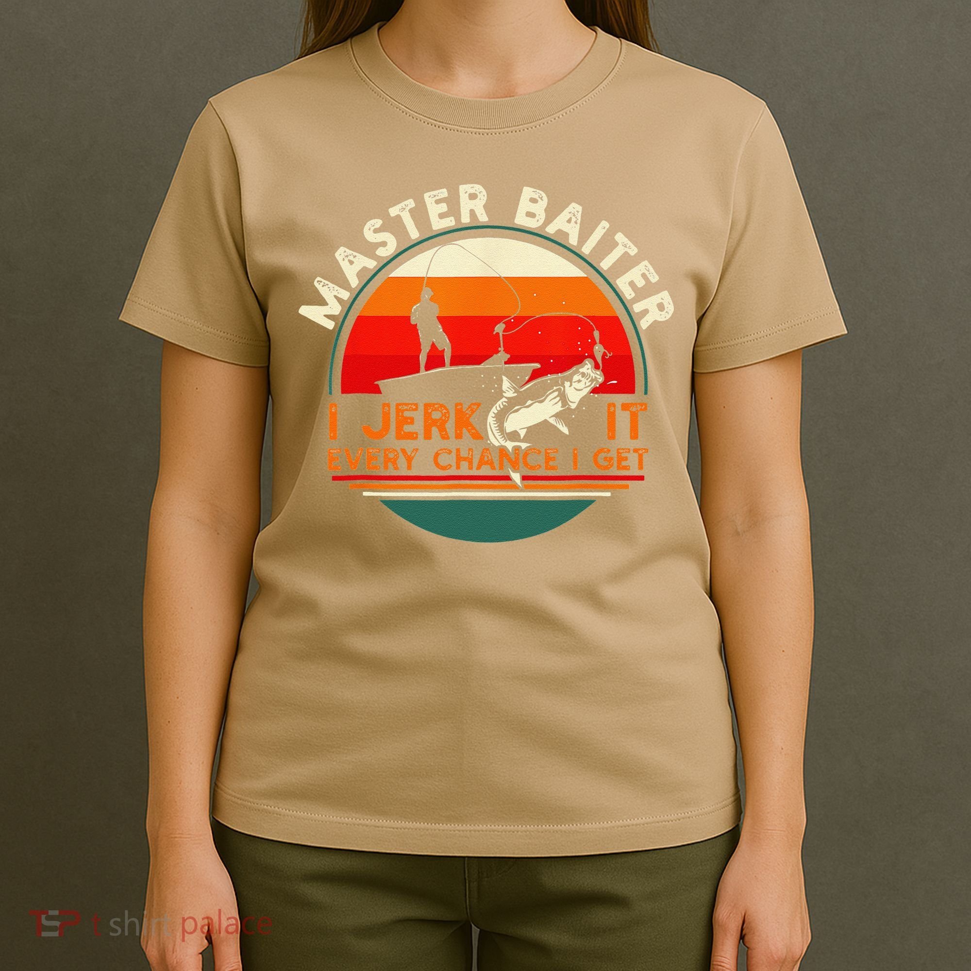 Master Baiter I’m Always Jerking My Rod For A Fishing Lovers T-Shirt