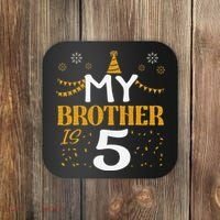 My Brother Is 5 5th Birthday 2020 5 Years Old Brother Gift Coaster thumb 0