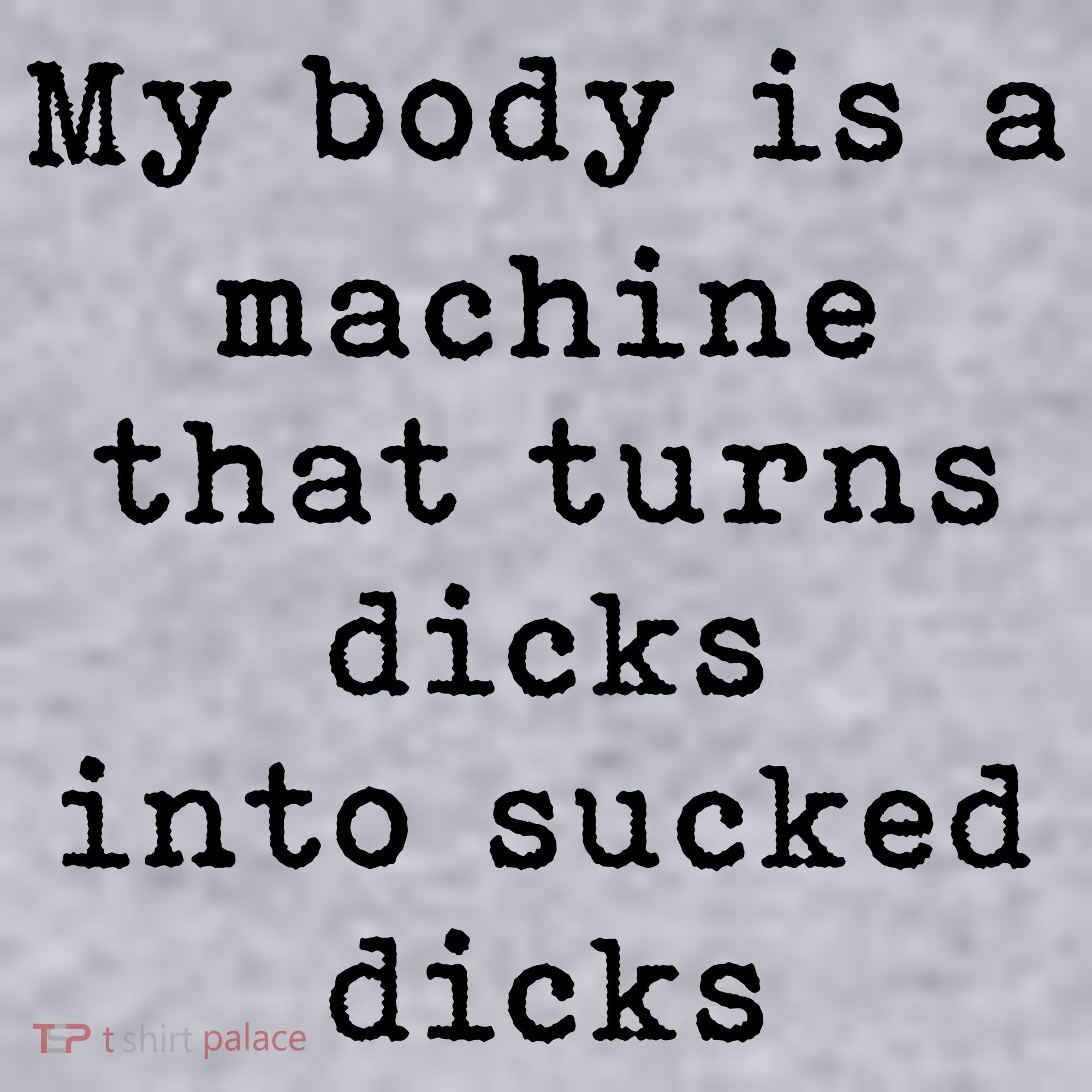 My Body Is A Machine That Turns Dicks Into Sucked Dicks Women's Sweatshirt