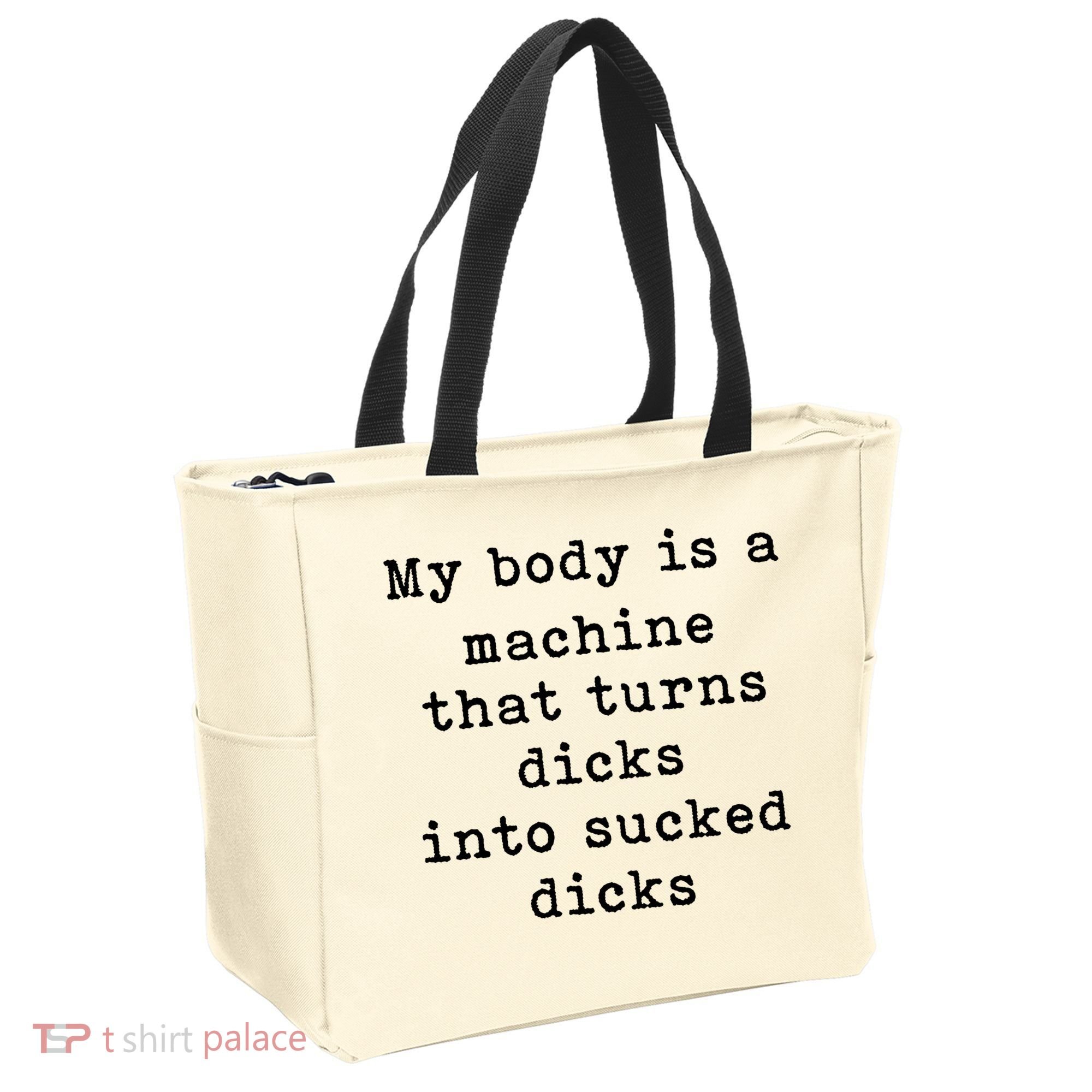 My Body Is A Machine That Turns Dicks Into Sucked Dicks Tote Bag