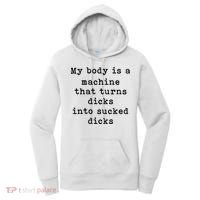 My Body Is A Machine That Turns Dicks Into Sucked Dicks Women's Hoodie thumb 0