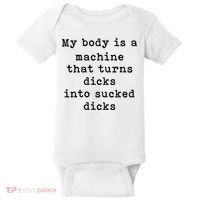 My Body Is A Machine That Turns Dicks Into Sucked Dicks Baby Bodysuit thumb 0