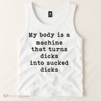 My Body Is A Machine That Turns Dicks Into Sucked Dicks Tank Top thumb 2