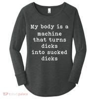 My Body Is A Machine That Turns Dicks Into Sucked Dicks Funny Women's Perfect Tri Tunic Long Sleeve Shirt thumb 0