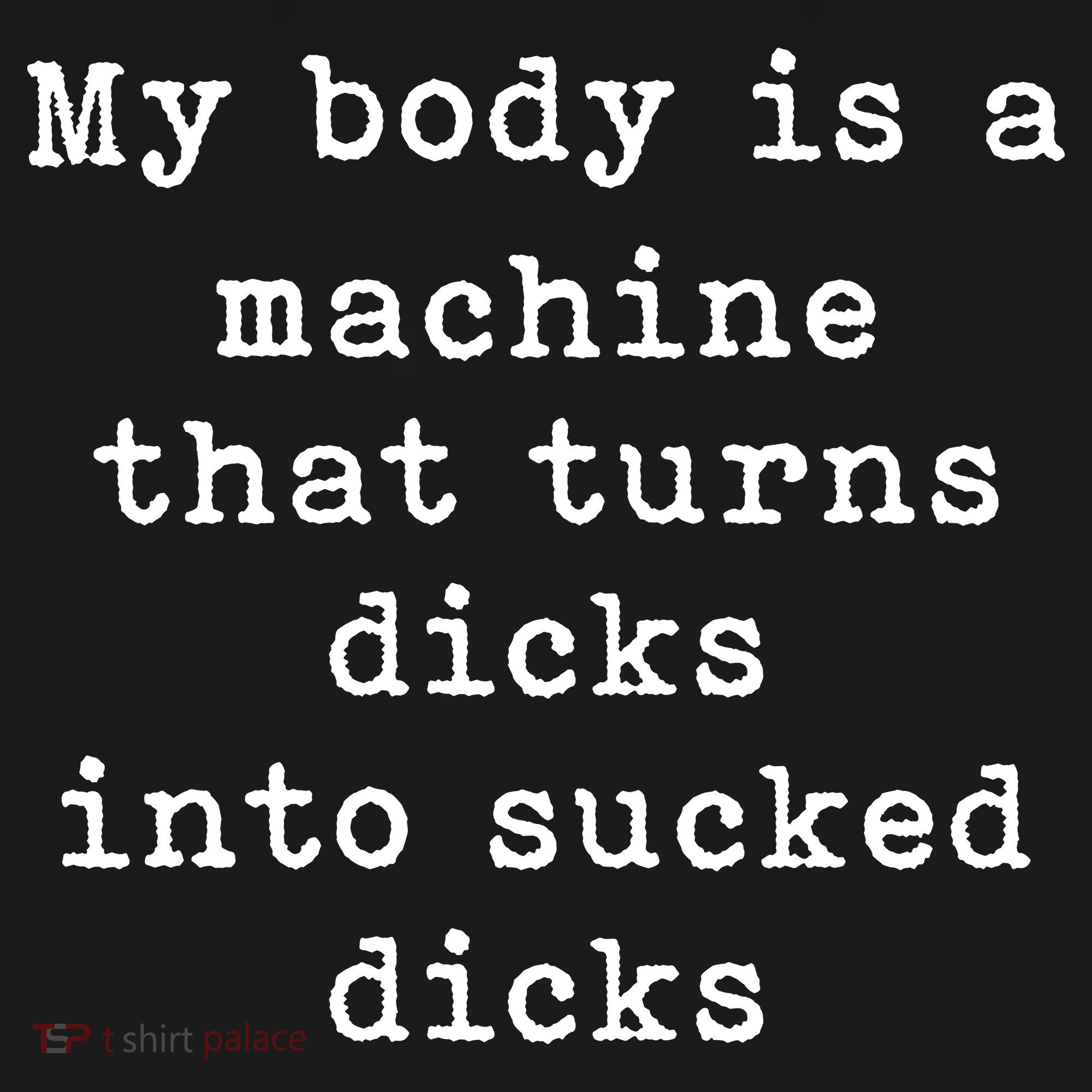 My Body Is A Machine That Turns Dicks Into Sucked Dicks Funny Mousepad