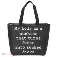 My Body Is A Machine That Turns Dicks Into Sucked Dicks Funny Tote Bag thumb 0