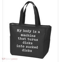 My Body Is A Machine That Turns Dicks Into Sucked Dicks Funny Tote Bag thumb 3