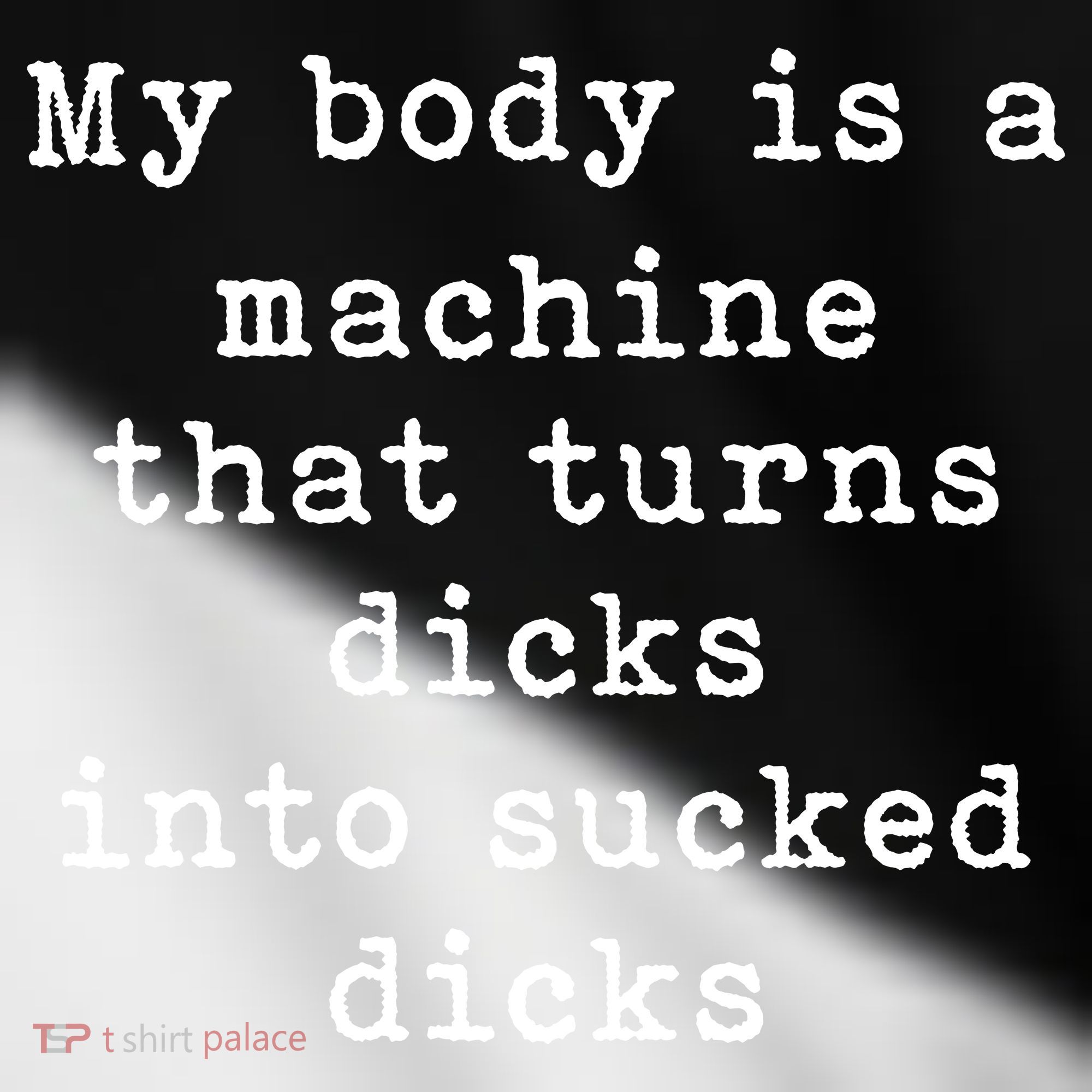 My Body Is A Machine That Turns Dicks Into Sucked Dicks Funny Toddler Fine Jersey T-Shirt