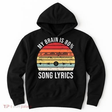My Brain Is 80 Percent Song Lyrics Hoodie