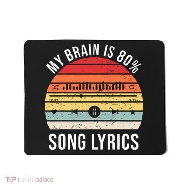 My Brain Is 80 Percent Song Lyrics Mousepad
