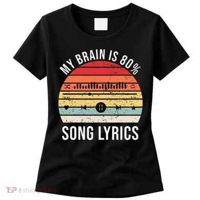 My Brain Is 80 Percent Song Lyrics Women's T-Shirt