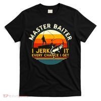 Master Baiter I’m Always Jerking My Rod For A Fishing Lovers Gift T-Shirt thumb 0