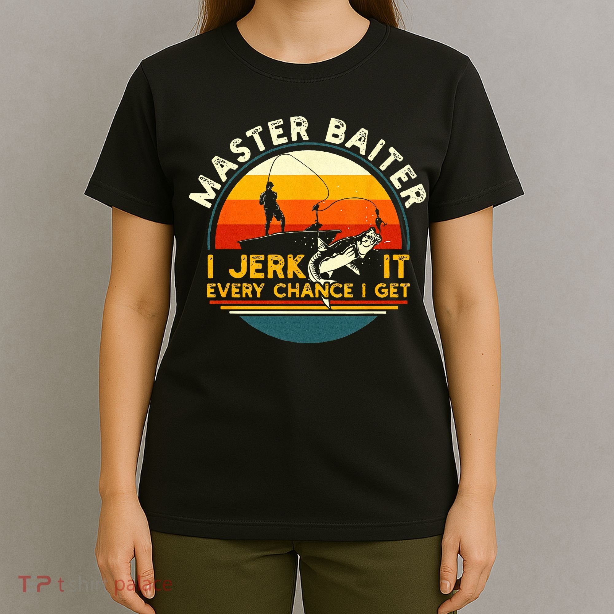 Master Baiter I’m Always Jerking My Rod For A Fishing Lovers Gift T-Shirt