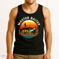 Master Baiter I’m Always Jerking My Rod For A Fishing Lovers Gift Tank Top thumb 3